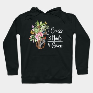 1 Cross 3 Nails Forgiven Christian Easter Gift Hoodie